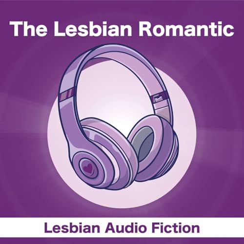 The Lesbian Romantic - Immersive Stories Podcast Por Sigrid Dufraimont arte de portada