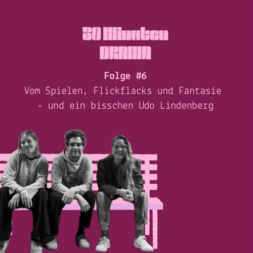 #6 Vom Spielen, Flickflacks und Fantasie &ndash; und ein bisschen Udo Lindenberg