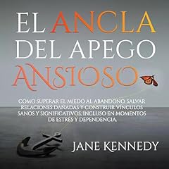 El ancla del apego ansioso Audiolibro Por Jane Kennedy arte de portada