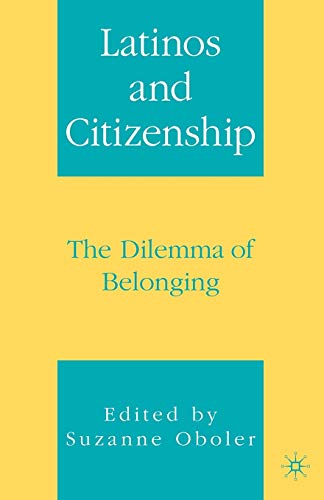 Latinos and Citizenship: The Dilemma of Belonging