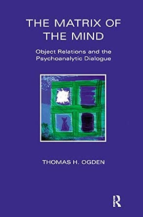 The Matrix of the Mind: Object Relations and the Psychoanalytic Dialogue book cover