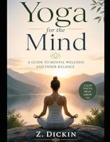 Yoga for the Mind: A Guide to Mental Wellness and Inner Balance B0GZFWQ5HX Book Cover
