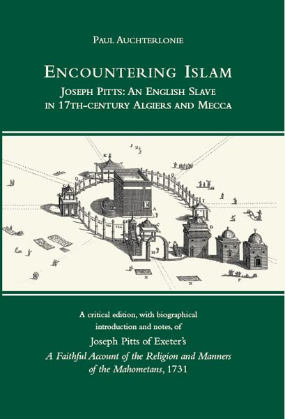 Encountering Islam: Joseph Pitts: An English Slave in 17th-century Algiers and Mecca      Kindle Edition