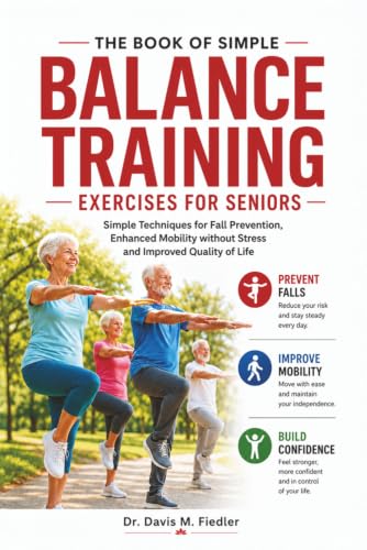 Simple Balance Training For Seniors: Simple Techniques for Fall Prevention,