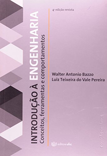 Introdução À Engenharia. Conceitos, Ferramentas E Comportamentos