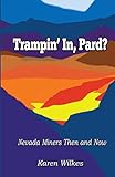 Trampin' In Pard?: Nevada Miners Then and Now