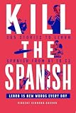 Kill the Spanish: 365 stories from A1 to C2 (Kill The Language)
