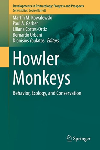 Howler Monkeys: Behavior, Ecology, and Conservation (Developments in Primatology: Progress and Prospects)