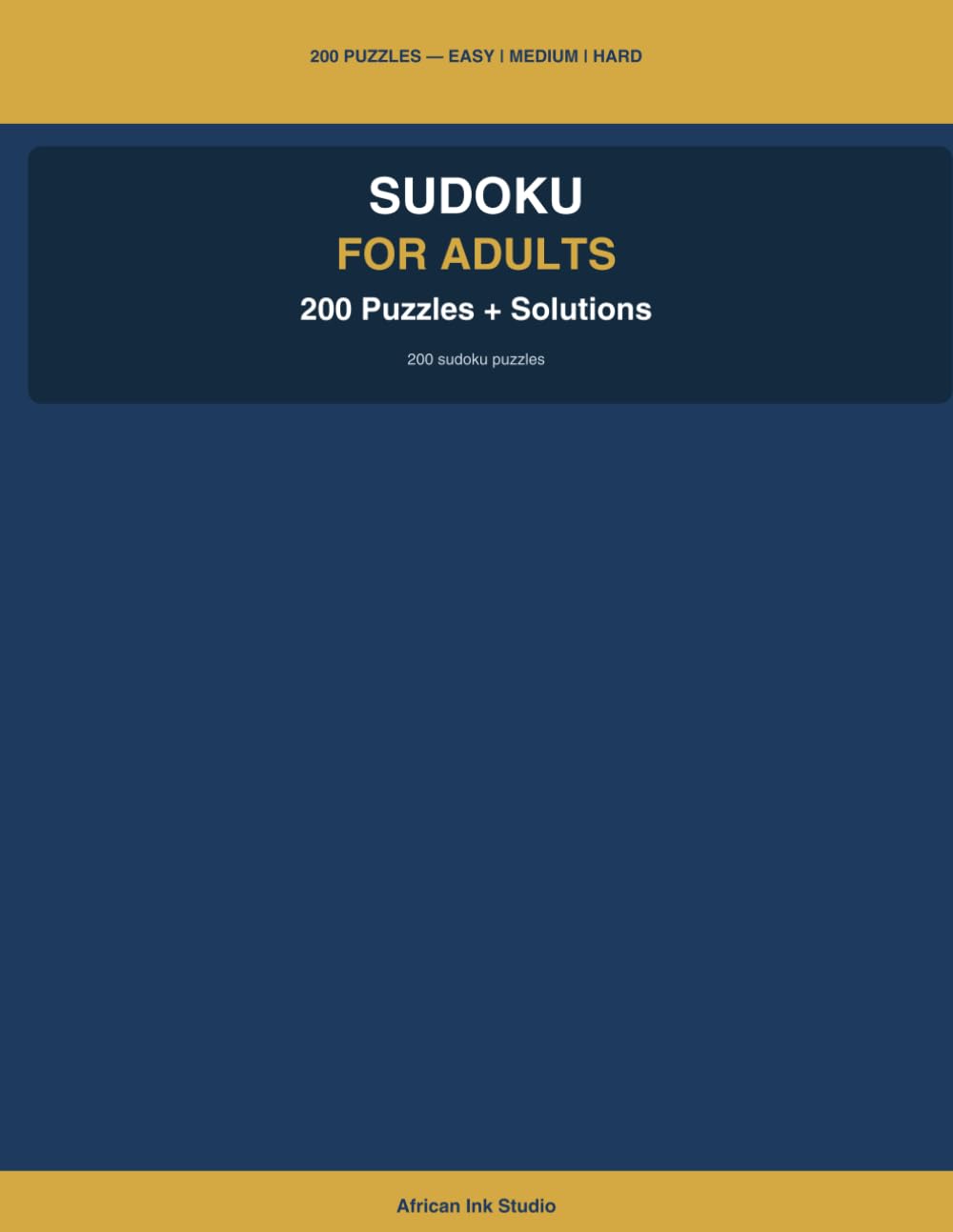 Sudoku for Adults: 200 Puzzles with Solutions — Easy, Medium and Hard