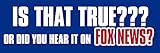 is That True or Did You Hear It On Fox News Bumper Sticker (no Fake BS Anti Vinyl Decal for car or Truck (3 X 9 inch)