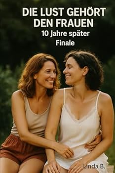 Paperback Die Lust gehört den Frauen: - 10 Jahre später (Finale) [German] Book