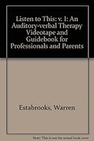 Listen To This: An Auditory-verbal Therapy Videotape And Guidebook For Professionals And Parents 0882002201 Book Cover