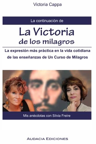 La continuación de la victoria de los milagros: Mis anécdotas con Silvia Freire (Spanish Edition)