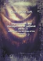 Improvement and management of national parks Letter from the secretary of the Treasury 5519329265 Book Cover