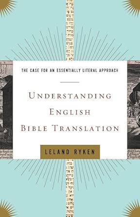 Understanding English Bible Translation: The Case for an Essentially Literal Approach book cover