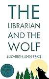 The Librarian and the Wolf: (Book 3, Grey Wolf Pack Romance Novellas)