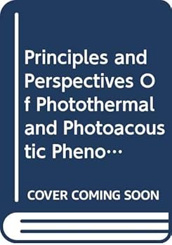 Hardcover Principles and perspectives of photothermal and photoacoustic phenomena (Progress in photothermal and photoacoustic science and technology) (Vol.1) Book