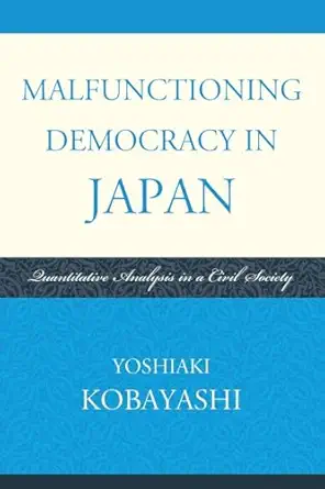 Malfunctioning Democracy in Japan: Quantitative Analysis in a Civil Society-Wow! eBook