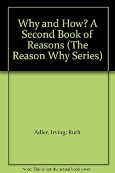 Why and How? a Second Book of Reasons