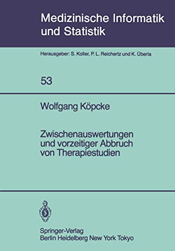 Zwischenauswertungen und vorzeitiger Abbruch von Therapiestudien: Gemischte Strategien bei gruppensequentiellen Methoden und Verfahrensvergleiche bei ... Biometrie und Epidemiologie, 53, Band 53)