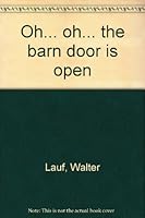 Oh...Oh...The Barn Door is Open! 0914960989 Book Cover