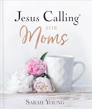 Book cover Jesus Calling for Moms, Padded Hardcover, with Full Scriptures: Devotions for Strength, Comfort, and Encouragement (A 50-Day Devotional)