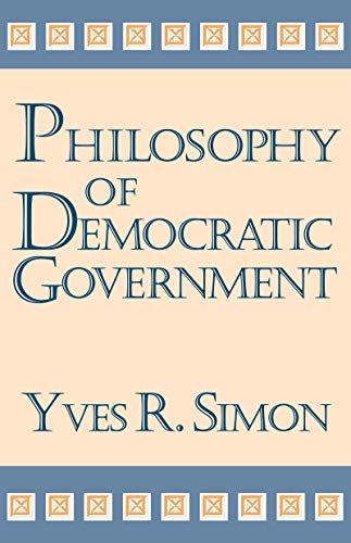 Philosophy of Democratic Government (Charles R. Walgreen Foundation Lectures)