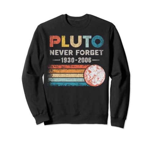 Never Forget Pluto Shirt Vintage Retro Funny Space Science Felpa