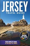 Jersey Travel Guide: The Ultimate Channel Islands Escape Featuring St Helier, Mont Orgueil Castle, Corbière...