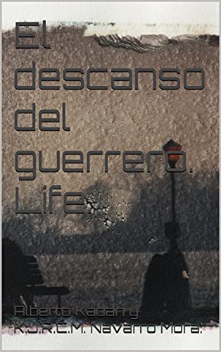 El descanso del guerrero. Life. (Spanish Edition)
