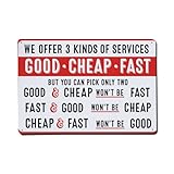 Dimensions : 20,3 x 30,5 cm We Offer Three Service Choices Good Cheap Fast Tin Sign Retro Metal Sign for Cafe Bar Pub Home Game Room Gym Club Wall Decoration Vintage Metal Poster 20,3 x 30,5 cm