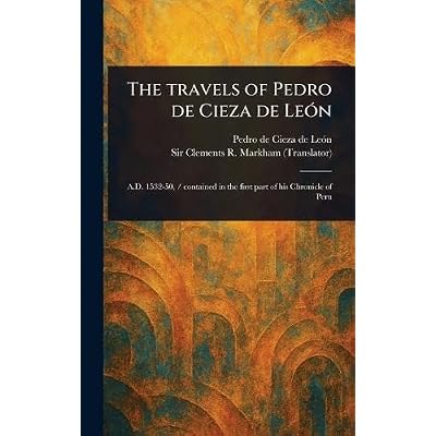 The Travels of Pedro De Cieza De Le&oacute;n