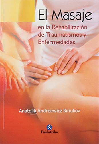 El Masaje en la Rehabilitacion de Traumatismos y Enfermedades