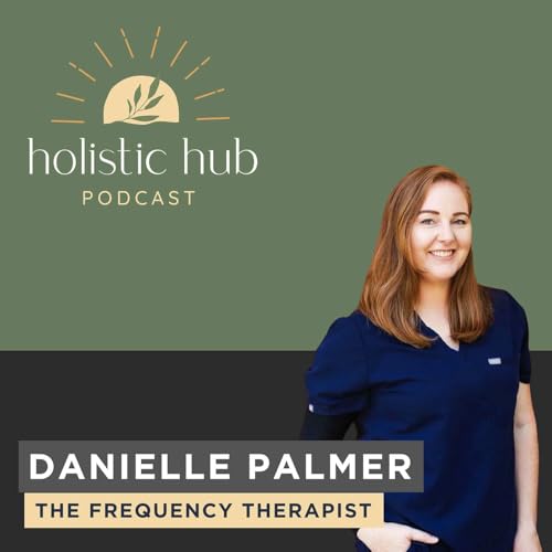 Episode 36- The Importance of Voltage & Frequency for Health with Danielle Palmer