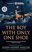 The Boy With Only One Shoe: An illustrated memoir of wartime life with Bomber Command 1838046704 Book Cover