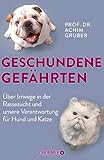 Geschundene Gefährten: Über Irrwege in der Rassezucht und unsere Verantwortung für Hund und Katze Deutschlands bekanntester Tierpathologe über Tierethik und Tierwohl