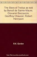 The Story of Troilus as told by Benoit de Sainte-Maure, Giovanni Boccaccio, Geoffrey Chaucer, Robert Henryson B004PKTNZ4 Book Cover
