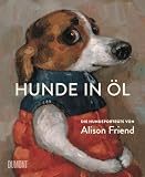 Hunde in Öl: Die Hundeporträts von Alison Friend