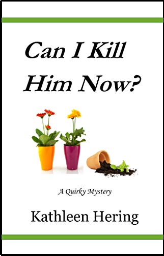 Can I Kill Him Now? (A Quirky Mystery)
