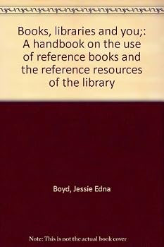 Hardcover Books, libraries and you;: A handbook on the use of reference books and the reference resources of the library Book