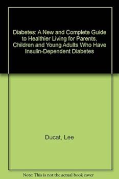 Paperback Diabetes: A New and Complete Guide to Healthier Living for Parents, Children and Young Adults Who Have Insulin-Dependent Diabetes Book