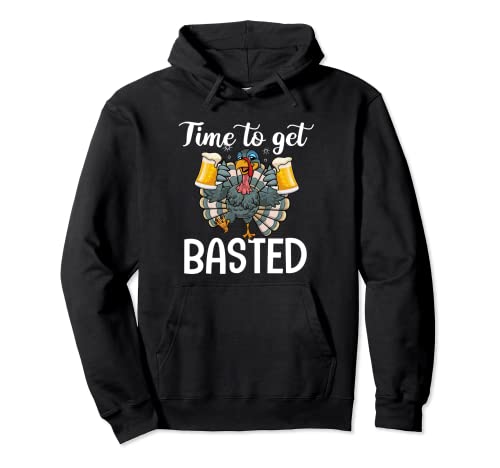 Time To Get Basted - Cadeau amusant pour Thanksgiving - Dinde Sweat à Capuche