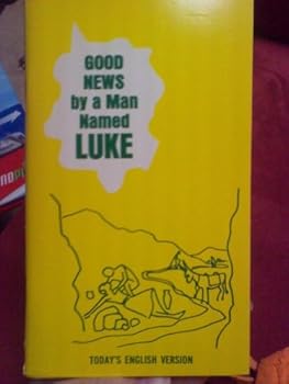 Unknown Binding Good News By a Man Named Luke (From the New Testament in Today's English Version) (3rd edition) Book