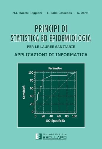 Principi di statistica ed epidemiologia per le lauree sanitarie. Applicazioni di informatica