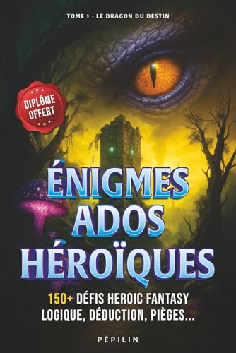 Énigmes pour ados héroïques — 150+ défis malins de logique : casse-têtes, escape game, livre-jeux heroic-fantasy, devinettes: Gagne des niveaux et ... pour ados et adultes — 14–17 ans