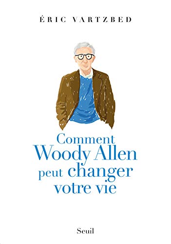 Comment Woody Allen peut changer votre vie (Humour)