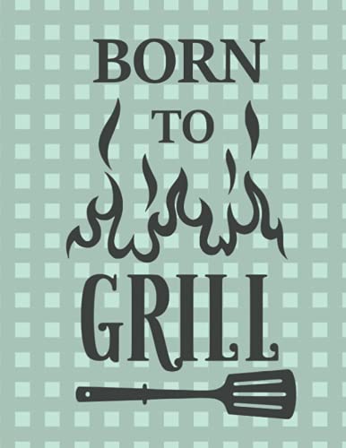 Born to Grill: Father's Day notebook for a dad who likes to barbecue