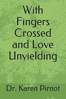 With Fingers Crossed and Love Unyielding