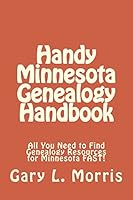 Handy Minnesota Genealogy Handbook: All You Need to Find Genealogy Resources for Minnesota Fast! 1507837151 Book Cover