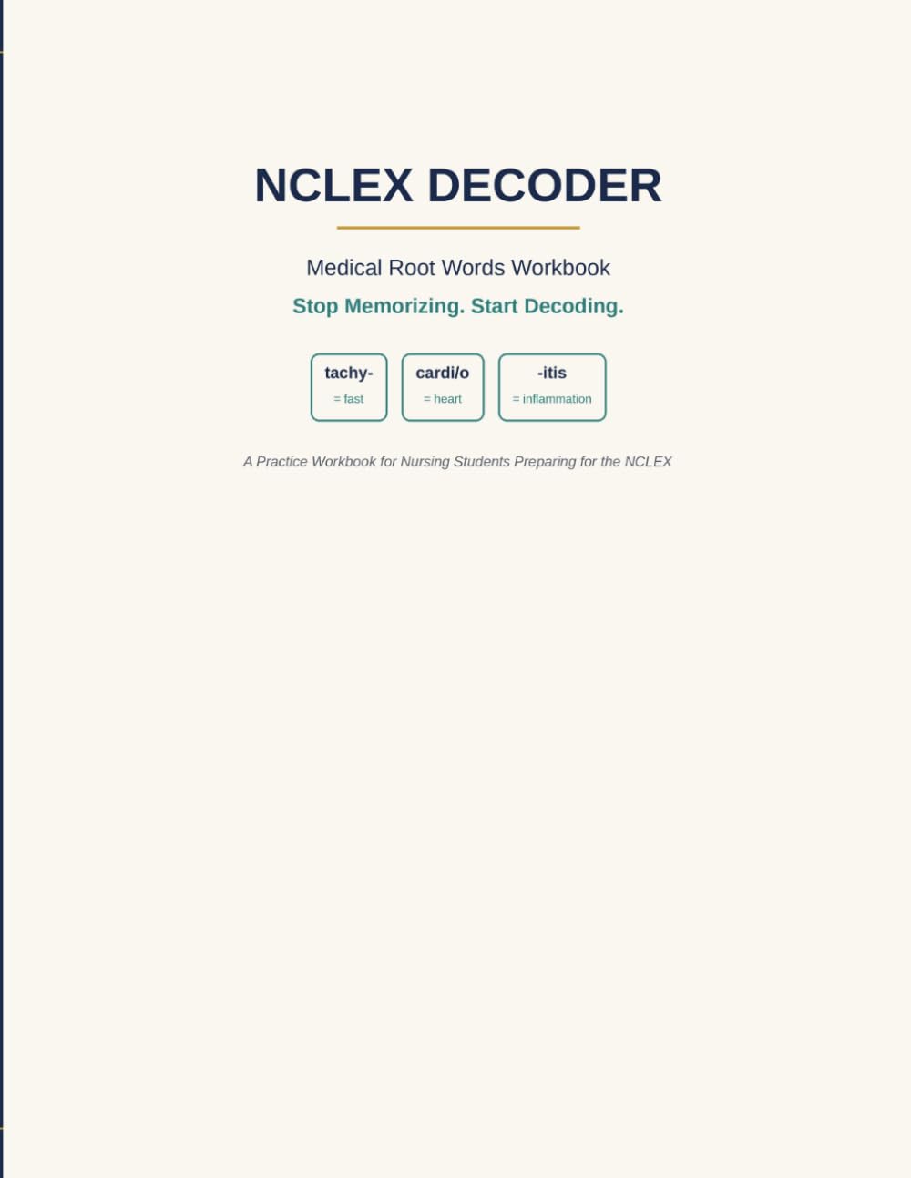 NCLEX Decoder: A Medical Terminology Workbook for Nursing Students — Learn Prefixes, Root Words & Suffixes to Decode NCLEX Vocabulary